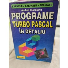 Programe Turbo Pascal in detaliu - Andrei Cioroianu