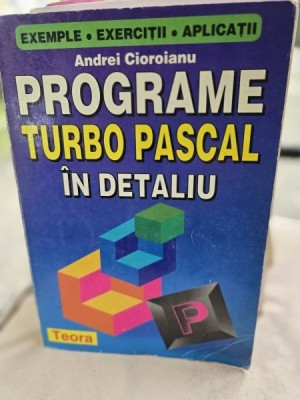 Programe Turbo Pascal in detaliu - Andrei Cioroianu foto