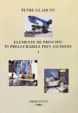 ELEMENTE DE PRINCIPIU IN PRELUCRARILE PRIN ASCHIERE de PETRE GLADCOV, 2000