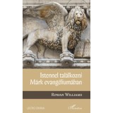 Istennel tal&aacute;lkozni M&aacute;rk evang&eacute;lium&aacute;ban - Rowan Williams