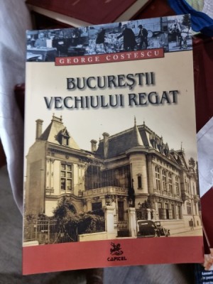 Bucurestii vechiului Regat - George Costescu foto