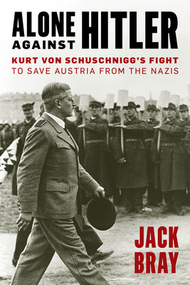 Alone Against Hitler: Kurt Von Schuschnigg&amp;#039;s Fight to Save Austria from the Nazis foto