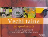 Vechi taine gospodaresti. Sfaturi de odinioara pentru viata cotidiana de astazi
