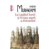 La capatul lumii si in tara aspra a minunilor - Haruki Murakami