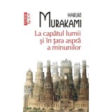 La capatul lumii si in tara aspra a minunilor - Haruki Murakami, Polirom, beletristica, 2012, 516 pagini, brosata