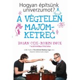 A v&eacute;gtelen majomketrec - Hogyan &eacute;p&iacute;ts&uuml;nk univerzumot? - Brian Cox