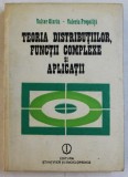 TEORIA DISTRIBUTIILOR , FUNCTII COMPLEXE SI APLICATII de VALTER OLARIU si VALERIU PREPELITA , 1986