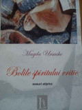 Bolile Spiritului Critic Eseuri Atipice - Magda Ursache ,293699