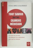 TOUT SAVOIR SUR LES EXAMENS MEDICAUX par DENIS LABAYLE et CHLOE RADIGUET , 2010