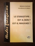 Mihaela Chapelan (coordinateur et editeur) - Le stereotype: est-il bon? est-il mauvais?