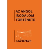 Az angol irodalom t&ouml;rt&eacute;nete 1.k&ouml;t. A k&ouml;z&eacute;pkor irodalma. A kezdetektől az 1480-as &eacute;vekig. - B&eacute;nyei Tam&aacute;s