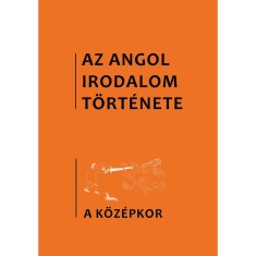 Az angol irodalom t&ouml;rt&eacute;nete 1.k&ouml;t. A k&ouml;z&eacute;pkor irodalma. A kezdetektől az 1480-as &eacute;vekig. - B&eacute;nyei Tam&aacute;s