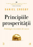 Principiile prosperității - Paperback brosat - Daniel Crosby - Curtea Veche