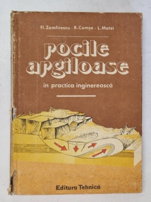 ROCILE ARGILOASE IN PRACTICA INGINEREASCA de FL. ZAMFIRESCU , R. COMSA , L.MATEI , 1985 *PREZINTA URME DE UZURA foto