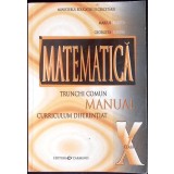 MATEMATICA. MANUAL PENTRU CLASA X. TRUNCHI COMUN, CURRICULUM DIFERENTIAL-MARIUS BURTEA, GEORGETA BURTEA-357641