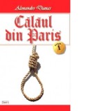 Calaul din Paris. Volumul 1 - Alexandre Dumas