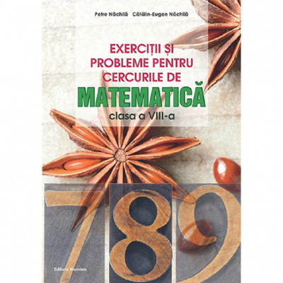 Exercitii Si Probleme Pentru Cercurile De Matematica - Clasa 8 - Petre Nachila, Catalin-eugen Nachila foto