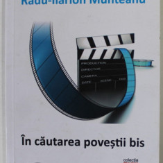 IN CAUTAREA POVESTII BIS de RADU - ILARION MUNTEANU , 2016 ,PREZINTA URME DE INDOIRE SI DE UZURA