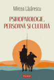 Psihopatologie, persoana si cultura - Mircea Lazarescu - Polirom