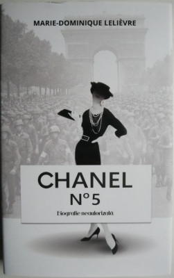 Chanel No 5. Biografie neautorizata &amp;ndash; Marie-Dominique Lelievre foto