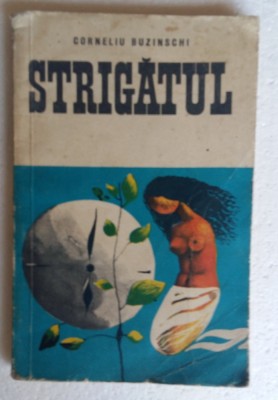 (C466) CORNELIU BUZINSCHI - STRIGATUL foto