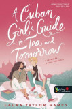 A Cuban Girl&#039;s Guide to Tea and Tomorrow - A te&aacute;z&aacute;s &eacute;s a j&ouml;vő rejtelmei - Laura Taylor Namey, 2024