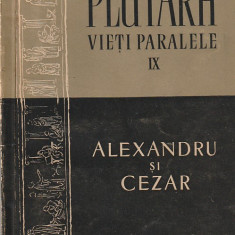 PLUTARH - VIETI PARALELE IX ( ALEXANDRU SI CEZAR )