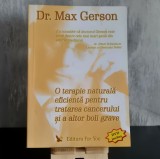 Cumpara ieftin Dr. Max Gerson - O terapie naturală eficientă pentru tratarea cancerului si a altor boli grave