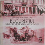 Bucurestiul intre Orient si tentatia modernitatii &ndash; Ulysse de Marsillac