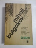 TEATRU - MIHAIL BULGAKOV