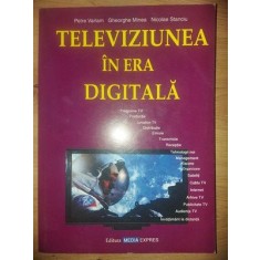 Televiziunea in era digitala- Petre Varlam, Gheorghe Minea