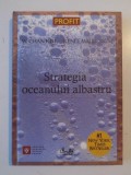 STRATEGIA OCEANULUI ALBASTRU de W.CHAN KIM SI RENEE MAUBORGNE 2007