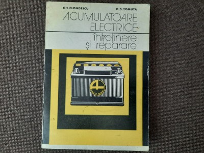 Acumulatoare Electrice. Intretinere Si Reparare - Gheorghe Clondescu R21 foto