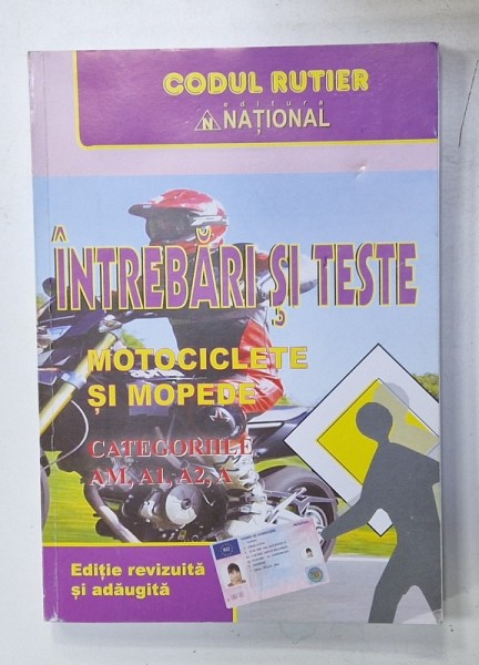 CODUL RUTIER , INTREBARI SI TESTE , MOTOCICLETE si MOPEDE , CATEGORIA AM . A1, A2 , A , ANII &#039;2000