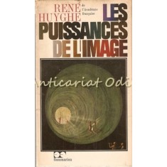 Les Puissances De L&#039;Image - Rene Huyghe