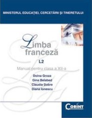 Limba franceza L2. Manual pentru clasa a XII-a/Doina Groza, Gina Belabed, Claudia Dobre, Diana Ionescu