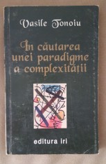 &Icirc;n căutarea unei paradigme a complexității - Vasile Tonoiu