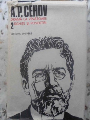DRAMA LA VANATOARE. SCHITE SI POVESTIRI VOL.2-ANTON PAVLOVICI CEHOV-187479 foto