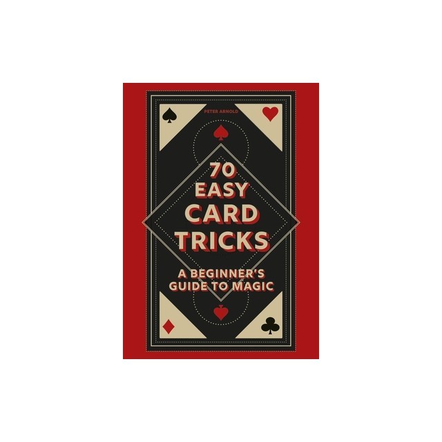 70 Easy Card Tricks: A Beginner's Guide to Magic