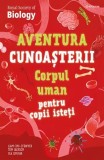 Aventura cunoașterii. Corpul uman pentru copii isteți (Vol. 3) - Liam Cini-O&rsquo;Dwyer, Tom Jackson, Ola Szpunar