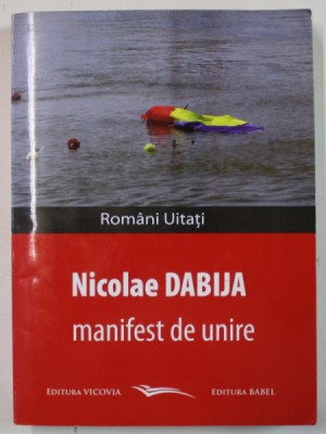 MANIFEST DE UNIRE de NICOLAE DABIJA , 2013 foto