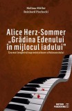 Alice Herz-Sommer. u0084Grădina Edenului &icirc;n mijlocul iadului - Paperback brosat - Melissa M&uuml;ller, Reinhard Piechocki - Meteor Press