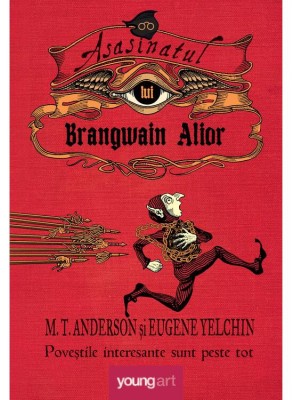 Asasinatul Lui Brangwain Alior, Matthew Tobin Anderson - Editura Art foto
