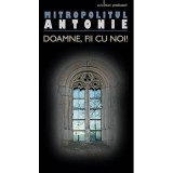 Doamne, fii cu noi!&nbsp;- mitrop. Antonie de Suroj