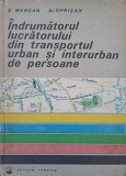 INDRUMATORUL LUCRATORULUI DIN TRANSPORTUL URBAN SI INTERURBAN DE PERSOANE-S. MERCAN, AL. OPRISAN-250424