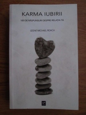 Geshe Michael Roach - Karma iubirii. 100 de raspunsuri despre relatia ta foto