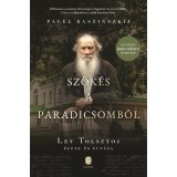 Sz&ouml;k&eacute;s a paradicsomb&oacute;l - Lev Tolsztoj &eacute;lete &eacute;s fut&aacute;sa - Pavel Baszinszkij