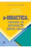 E-Didactica. Procesul de instruire in mediul online - Ion Albulescu, Horatiu Catalano