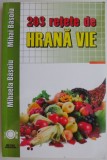 203 retete de hrana vie &ndash; Mihaela Basoiu, Mihai Basoiu (putin uzata)