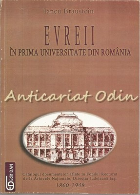 Evreii In Prima Universitate Din Romania - Iancu Braustein